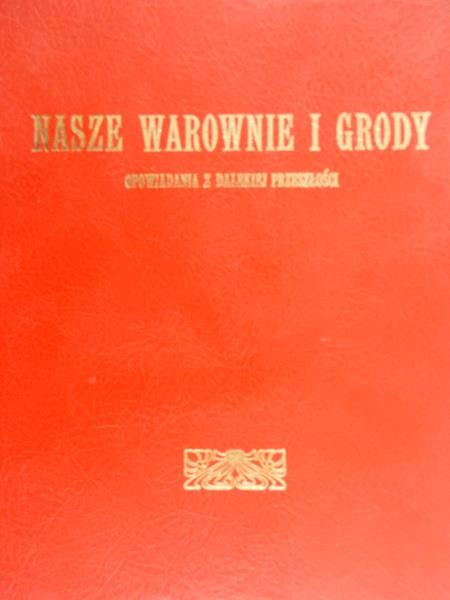 Szalayówna Walerya - Nasze warownie i grody, Reprint 1907 r.