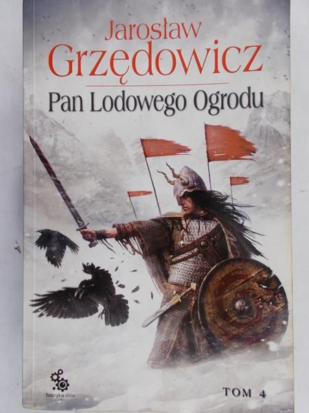 Grzędowicz Jarosław - Pan Lodowego Ogrodu, Tom IV