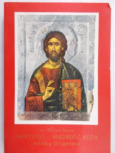 Szram Mariusz - Chrystus- mądrość Boża według Orygenesa