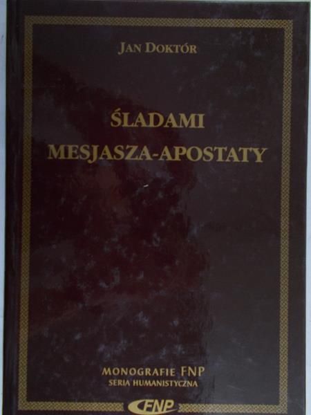 Doktór Jan - Śladami Mesjasza-Apostaty