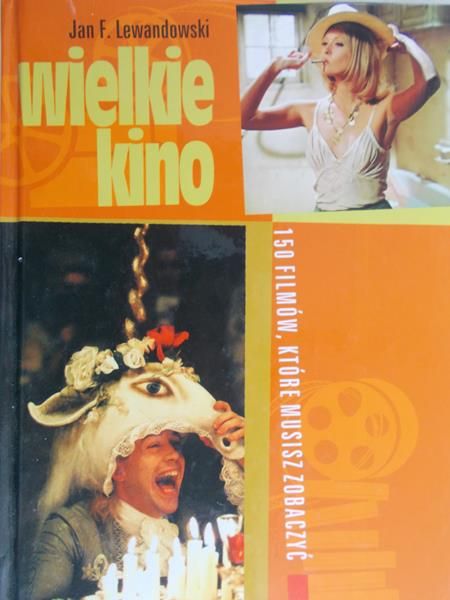 Lewandowski Jan F. -  Wielkie kino. 150 filmów, które musisz zobaczyć