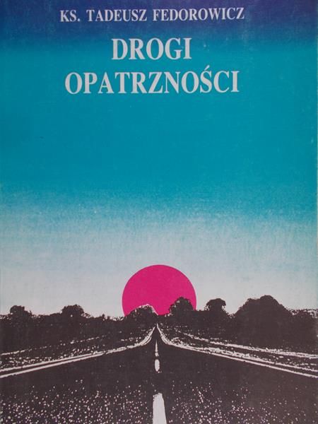 Fedorowicz Tadeusz - Drogi opatrzności