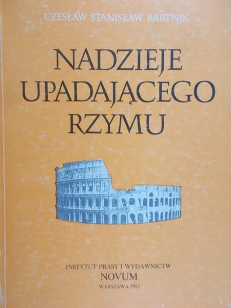 Bartnik Czesław Stanisław - Nadzieje upadającego Rzymu