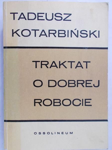 Kotarbiński Tadeusz - Traktat o dobrej robocie