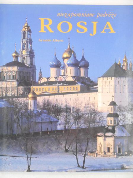 Alberti Arnaldo - Niezapomniane podróże: Rosja