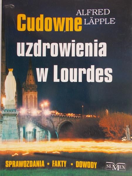 Lapple Alfred - Cudowne uzdrowienia w Lourdes