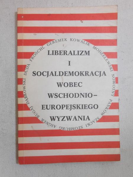 Marciniak Piotr - Liberalizm i socjaldemokracja wobec wschodnio-europejskiego wyzwania