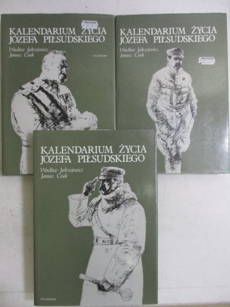 Jędrzejewicz Wacław - Kalendarium życia Józefa Piłsudskiego, tomy I-III