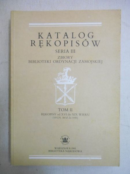 Smoleńska Barbara (oprac.) - Katalog rękopisów. Seria III: Zbiory Biblioteki Ordynacji Zamojskich, T. II