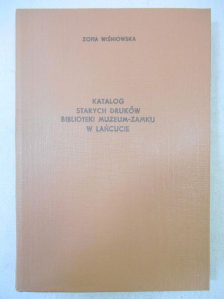 Wiśniowska Zofia - Katalog starych druków biblioteki muzeum-zamku w Łańcucie