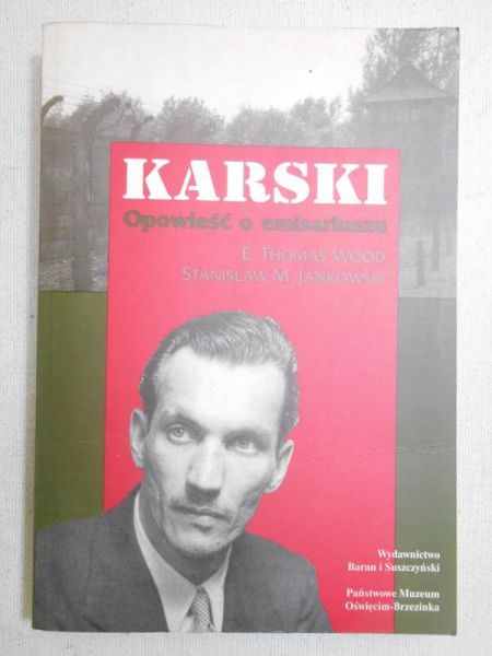 Wood Thomas E. - Karski. Opowieść o emisariuszu
