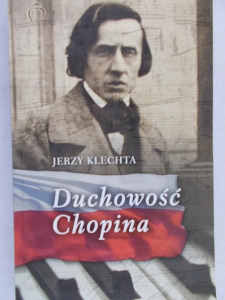 Klechta Jerzy - Duchowość Chopina