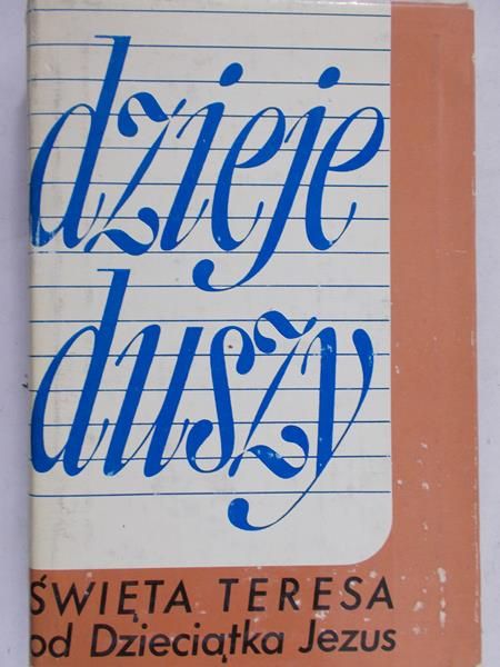 Św. Teresa od Dzieciątka Jezus - Dzieje duszy