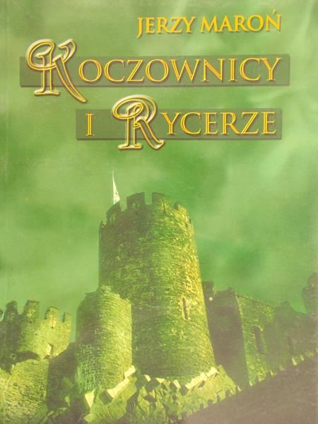Maroń Jerzy - Koczownicy i rycerze