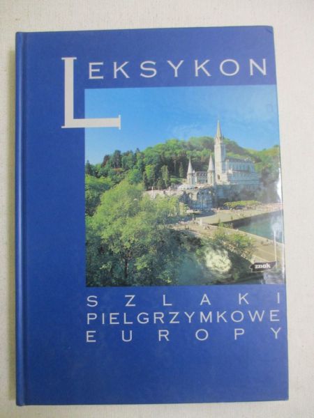 Jackowski Antoni (red.) - Leksykon. Szlaki pielgrzymkowe Europy