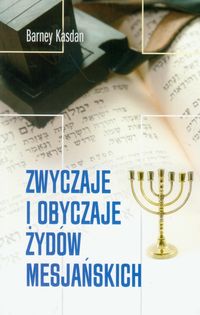 Kasdan Barney - Zwyczaje i obyczaje Żydów Mesjańskich