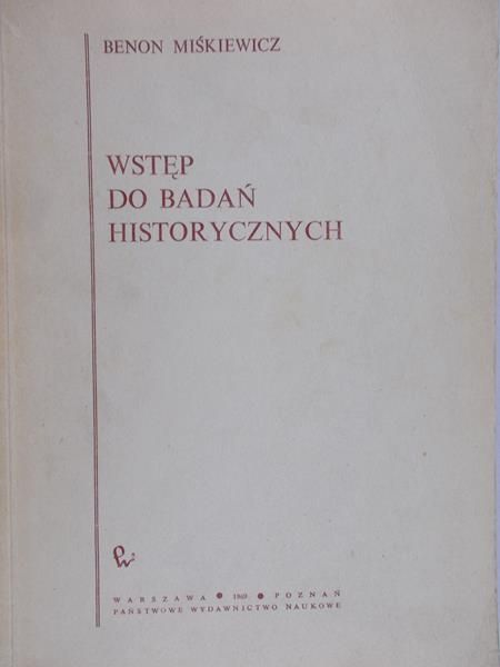 Miśkiewicz Benon - Wstęp do badań historycznych
