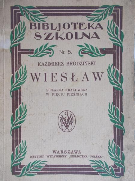 Brodziński Kazimierz - Wiesław. Sielanka krakowska w pięciu pieśniach, 1922 r.