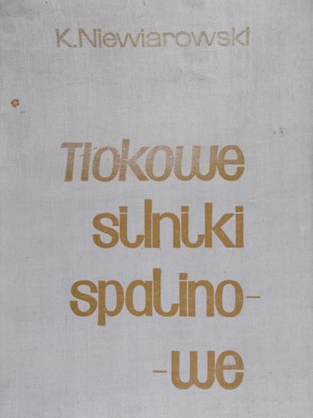 Niewiarowski Kazimierz - Tłokowe silniki spalinowe