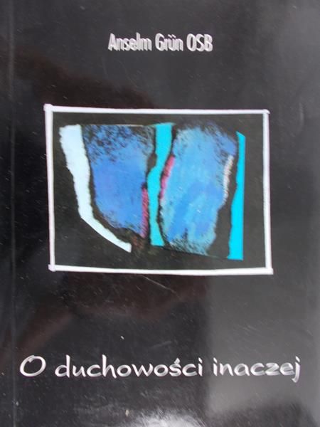 Grun Anselm - O duchowości inaczej