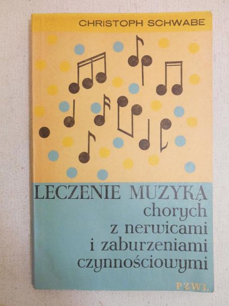 Schwabe Christoph - Leczenie muzyką chorych z nerwicami i zaburzeniami czynnościowymi