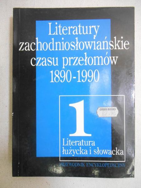 Janaszek-Ivanickova Halina - Literatury zachodniosłowiańskie czasu przełomów 1890-1990, Tom I