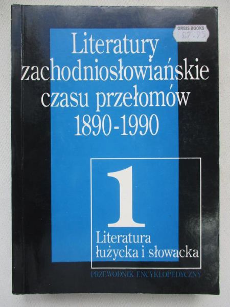 Janaszek-Ivanickova Halina - Literatury zachodniosłowiańskie czasu przełomów 1890-1990, Tom I