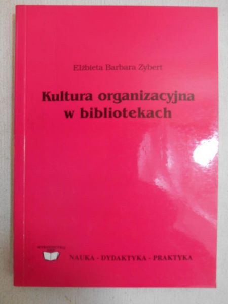 Zybert Elżbieta Barbara - Kultura organizacyjna w bibliotekach
