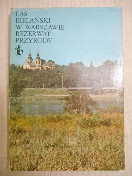 Baum Tadeusz (red.) - Las Bielański w Warszawie. Rezerwat przyrody