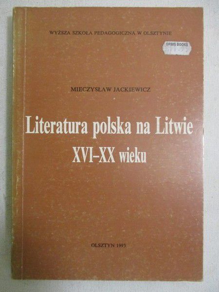 Jackiewicz Mieczysław - Literatura polska na Litwie XVI-XX wieku