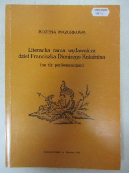 Mazurkowa Bożena - Literacka rama wydawnicza dzieł Franciszka Dionizewgo Kniaźina  ( na tle porównawczym )