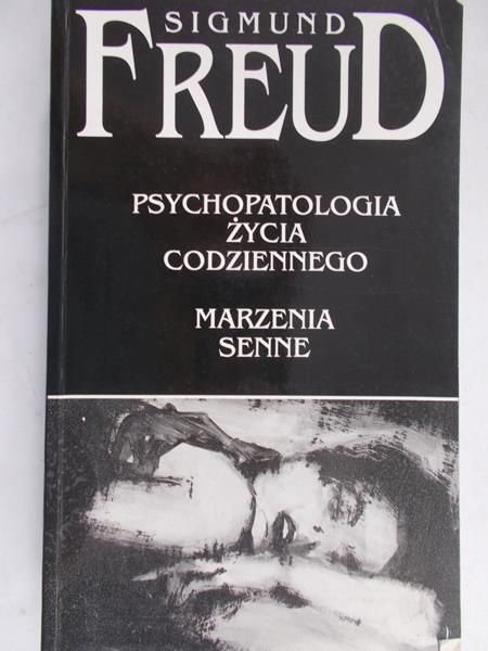 Freud Sigmund  -  Psychopatologia życia codziennego. Marzenia senne
