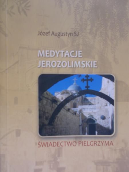 Augustyn Józef - Medytacje jerozolimskie
