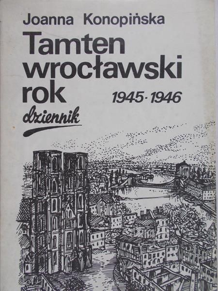 Konopińska Joanna - Tamten wrocławski rok 1945-1946