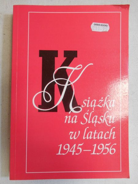 Pawłowiczowa Maria (red.) - Książka polska na Śląsku w latach 1945-1956