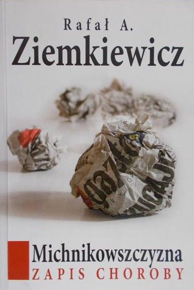 Ziemkiewicz Rafał A. - Michnikowszczyzna. Zapis choroby