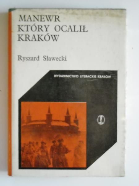 Sławecki Ryszard - Manewr, który ocalił Kraków