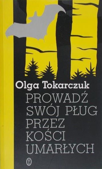Tokarczuk Olga - Prowadź swój pług przez kości umarłych
