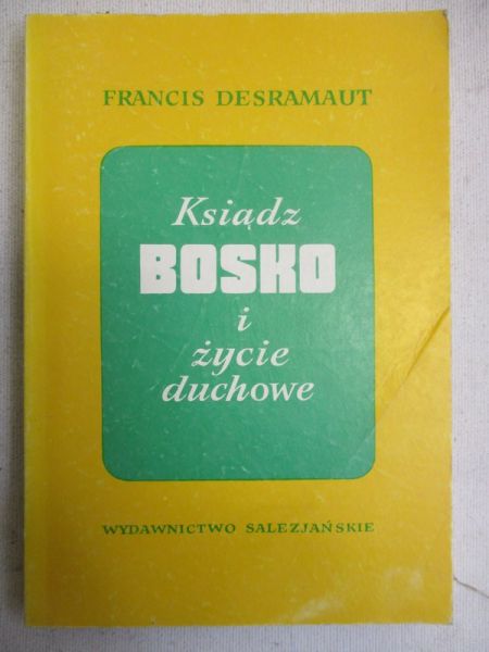 Desramaut Francis - Ksiądz Bosko i życie duchowe