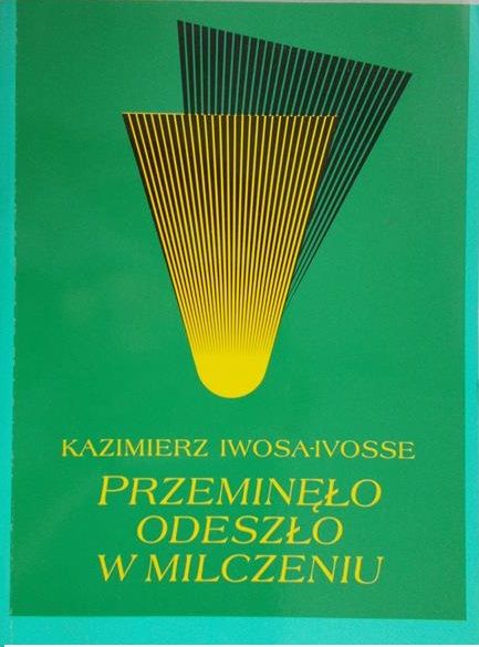 Ivosse Kazimierz - Przeminęło odeszło w milczeniu