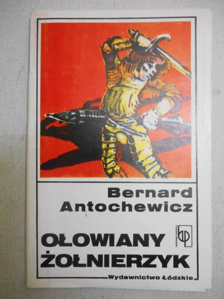 Antochewicz Bernard - Ołowiany żołnierzyk