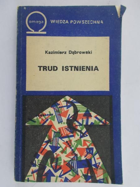 Dąbrowski Kazimierz - Trud istnienia