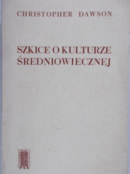 Dawson Christopher - Szkice o kulturze średniowiecznej