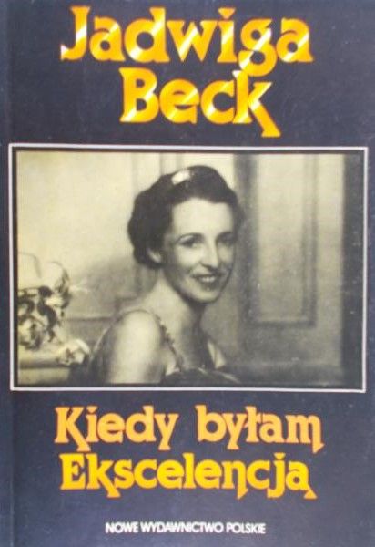 Beck Jadwiga - Kiedy byłam Ekscelencją