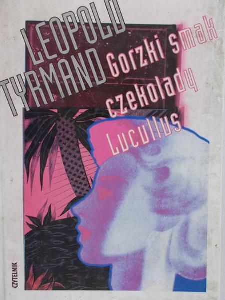 Tyrmand Leopold - Gorzki smak czekolady Lucullus