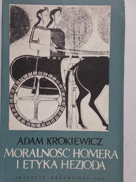 Krokiewicz Adam - Moralność Homera i etyka Hezjoda