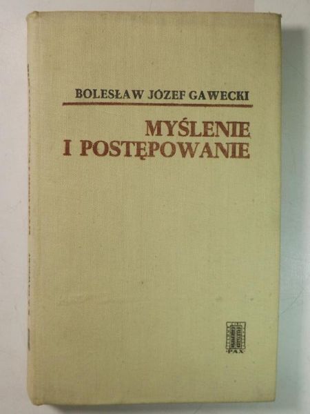 Gawecki Józef Bolesław - Myślenie i postępowanie