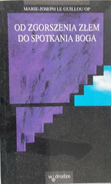 Guillou Marie-Joseph - Od zgorszenia złem do spotkania Boga