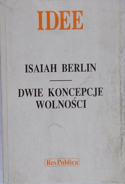 Berlin Isaiah - Dwie koncepcje wolności i inne eseje
