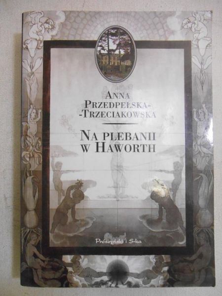 Przedpełska-Trzeciakowska Anna - Na plebanii w Haworth